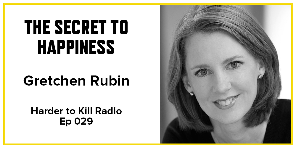 Harder to Kill Radio 029 - Gretchen Rubin | stephgaudreau.com